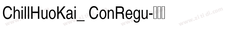 ChillHuoKai_ ConRegu字体转换